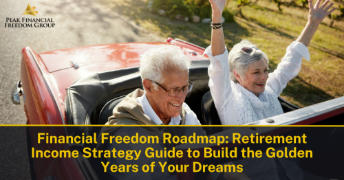 Financial Freedom Roadmap: Retirement Income Strategy Guide to Build the Golden Years of Your Dreams