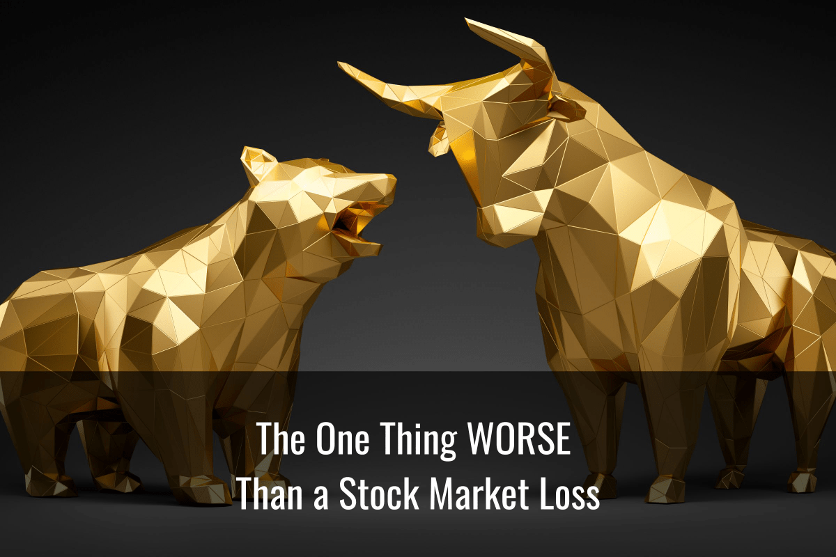 Do You Know One Thing Possibly WORSE Than a Stock Market Loss?