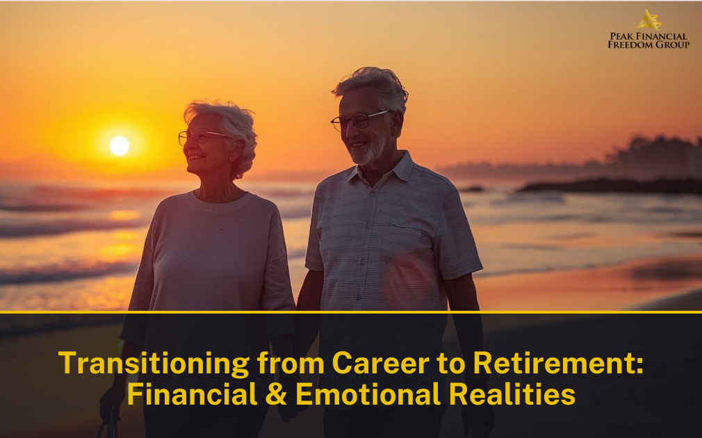 Transitioning from Career to Retirement: Financial & Emotional Realities