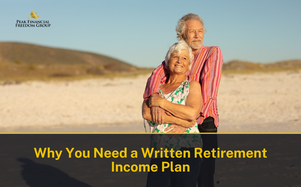 Why a Written Retirement Income Plan Is the Foundation of a Confident Retirement