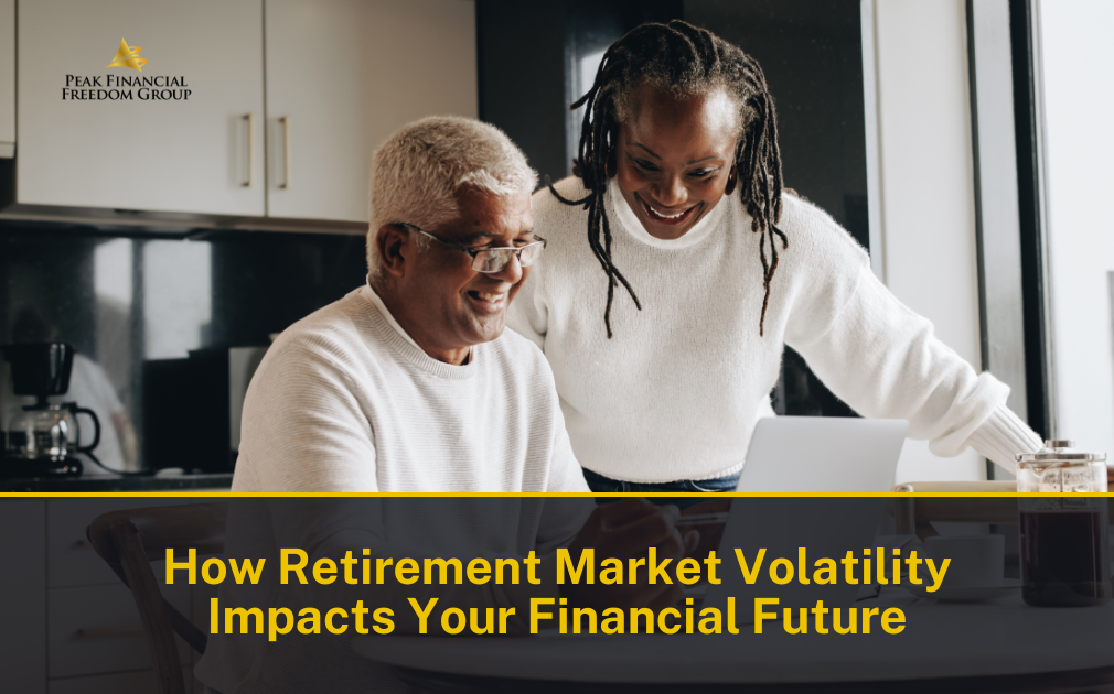 How Retirement Market Volatility Impacts Your Financial Future