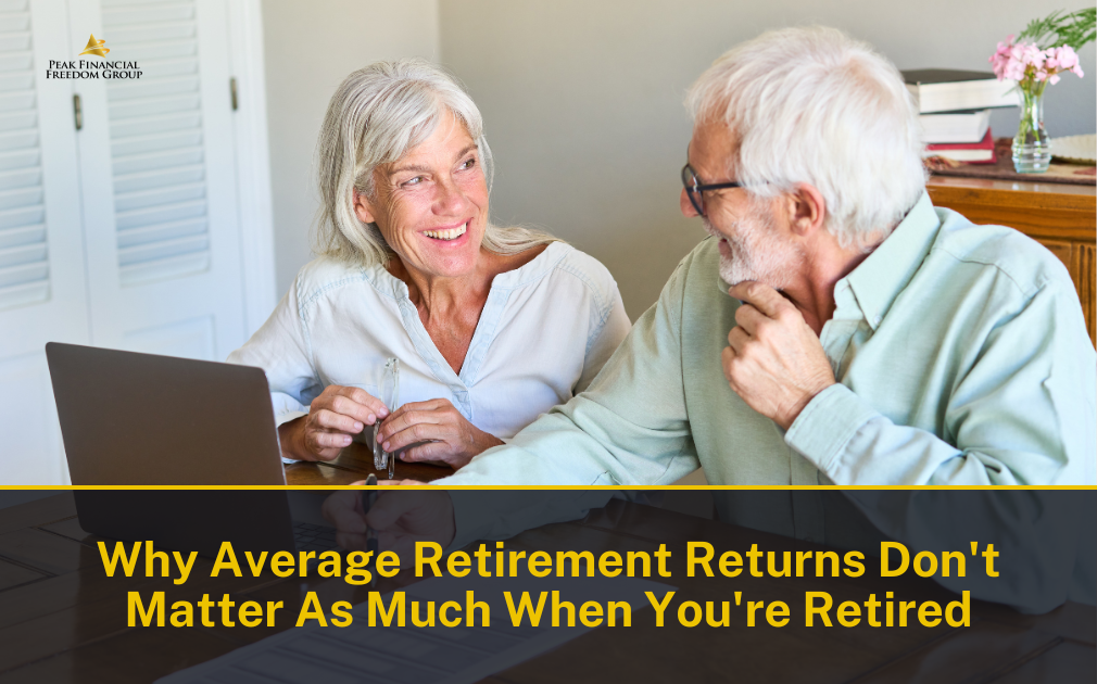Why “Average Returns” Don’t Matter When You’re Retired (And What Actually Does)