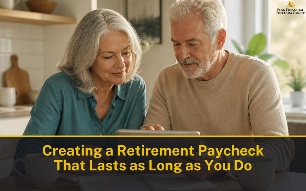 Creating a Retirement Paycheck That Lasts as Long as You Do